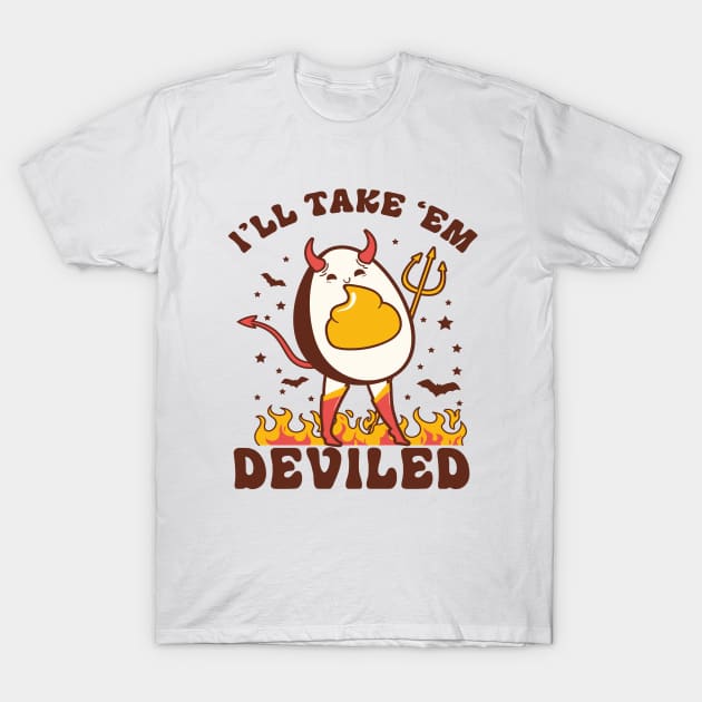 I'll Take Em Deviled T-Shirt by ARTGUMY